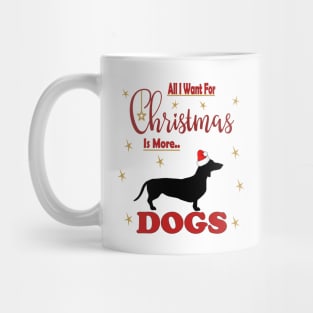 All I Want For Christmas Is More Dachshund  Dogs Mug